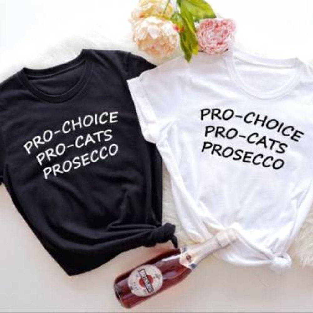 Pro-Choice, Pro-Cats, Prosecco T-Shirt | Funny T-Shirt | Women's Rights T-Shirt
